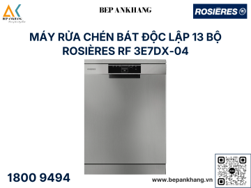 Máy Rửa Chén Độc Lập ROSIERES RF 3E7DX-04 - Nhập khẩu Thổ Nhĩ Kỳ
